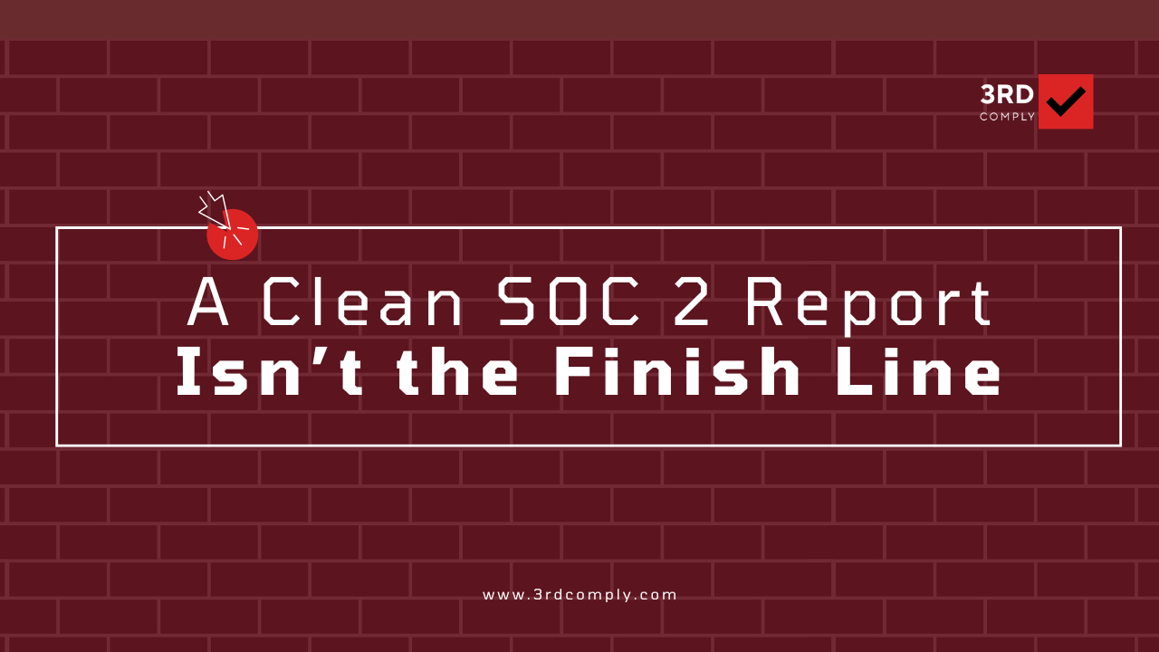 A clean SOC 2 report is not the finish line - 3rdComply vendor risk assessment