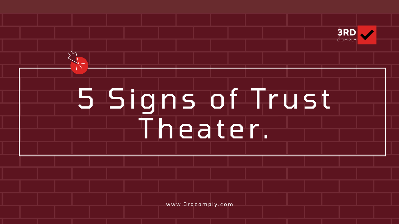 5 Signs of Trust Theater" by 3rdComply on identifying fake vs real vendor risk verification